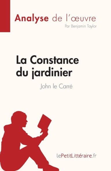 La Constance Du Jardinier De John Le Carre (Analyse De L'CEuvre): Resume Complet Et Analyse Detaillee De L'CEuvre (French Edition) - 9782808685290