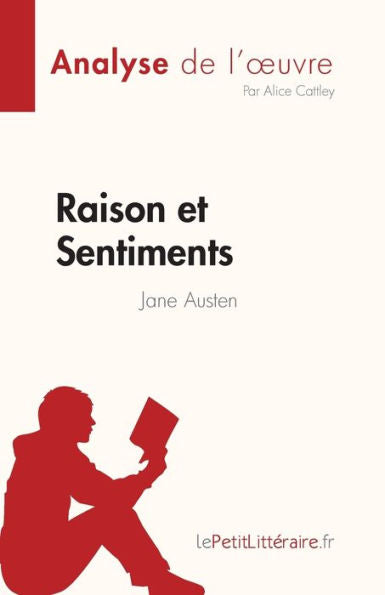 Raison Et Sentiments De Jane Austen (Analyse De L'CEuvre): Resume Complet Et Analyse Detaillee De L'CEuvre (French Edition) - 9782808685351