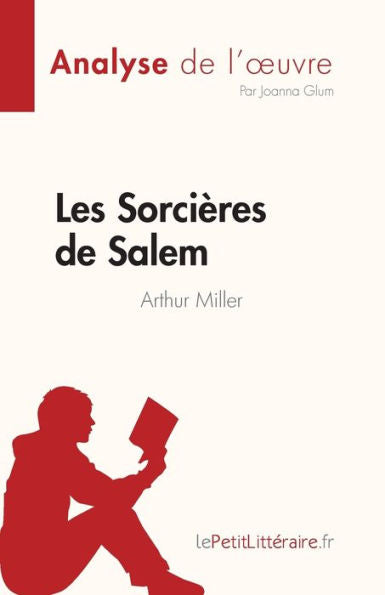 Les Sorcières De Salem De Arthur Miller (Analyse De L'CEuvre): Resume Complet Et Analyse Detaillee De L'CEuvre (French Edition) - 9782808685382