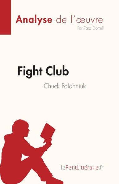 Fight Club De Chuck Palahniuk (Analyse De L'CEuvre): Resume Complet Et Analyse Detaillee De L'CEuvre (French Edition) - 9782808685405