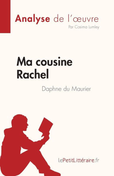 Ma Cousine Rachel De Daphne Du Maurier (Analyse De L'CEuvre): Resume Complet Et Analyse Detaillee De L'CEuvre (French Edition) - 9782808685481
