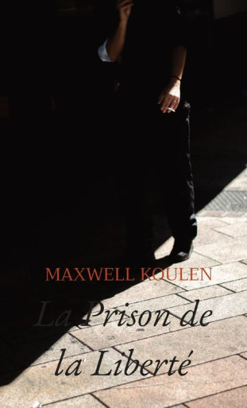 La Prison De La Liberte (French Edition)