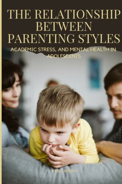 The Relationship Between Parenting Styles (Mental Health In Adolescents) - 9782891048583