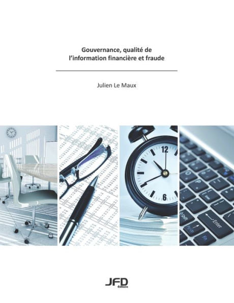 Gouvernance, Qualite De L'Information Financière Et Fraude (French Edition)