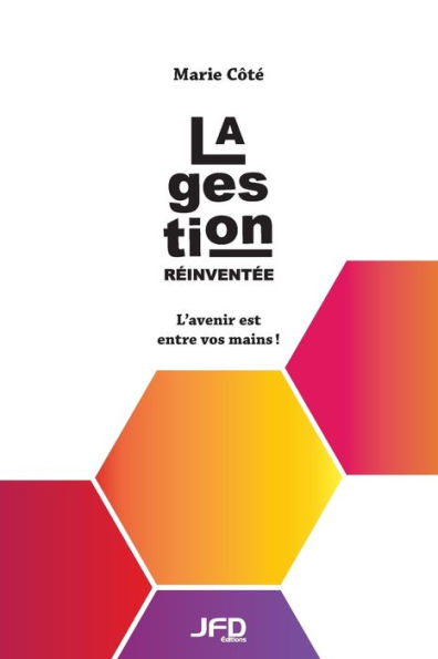 La Gestion Reinventee - L'Avenir Est Entre Vos Mains (French Edition)