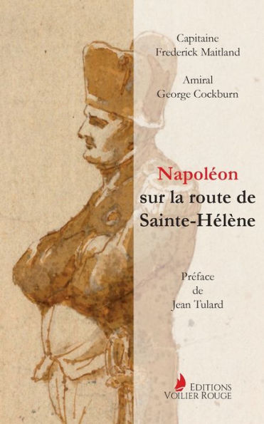 Napoleon Sur La Route De Sainte-Helène: Par Les Officiers Britanniques Qui L'Accompagnèrent (Edición francesa) - 9782940744046