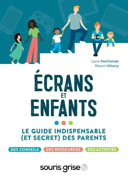 ecrans Et Enfants: Le Guide Indispensable (Et Secret) Des Parents (French Edition) - 9782955004159