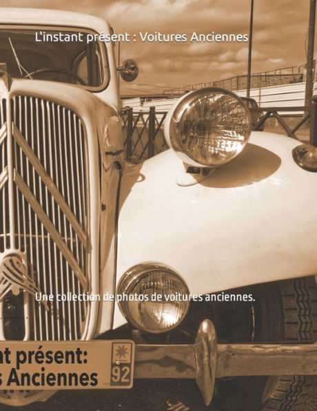 L'Instant Present : Voitures Anciennes: Une Collection De Photos De Voitures Anciennes. (French Edition)