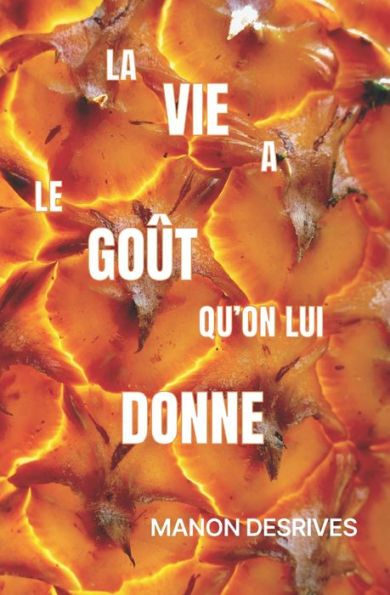 La Vie A Le Goût Qu'On Lui Donne (French Edition)
