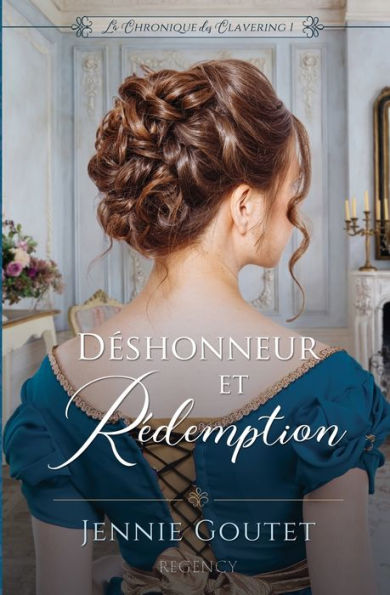 Deshonneur Et Redemption (La Chronique Des Clavering) (French Edition) - 9782958712693