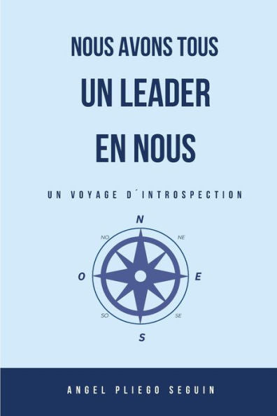 Nous Avons Tous Un Leader En Nous: Un Voyage D'Introspection (French Edition)