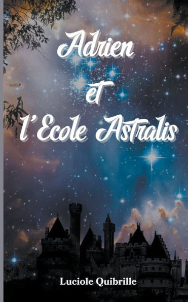 Adrien Et L'Ecole Astralis (French Edition) - 9782958868468