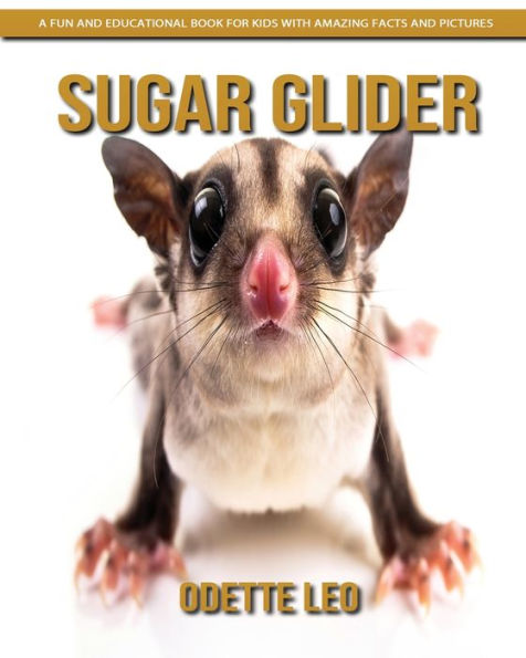 Sugar Glider: A Fun And Educational Book For Kids With Amazing Facts And Pictures - 9782960325126
