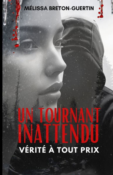 Un Tournant Inattendu : Verite À Tout Prix (French Edition)
