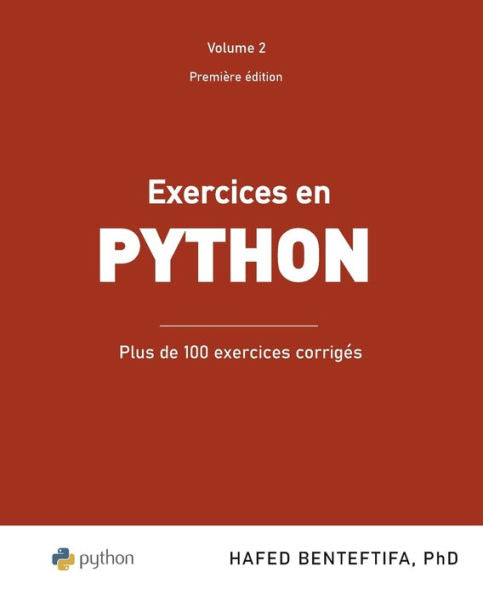 Exercices En Python: Plus De 100 Exercices Corriges (Apprentissage Machine Par La Pratique - Theorie Et Pratique) (French Edition)