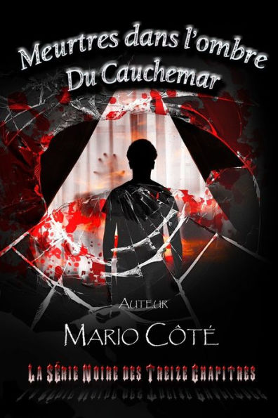 La Serie Noire Des Treize Chapitres: Meurtres Dans L'Ombre Du Cauchemar (French Edition) - 9782982117792