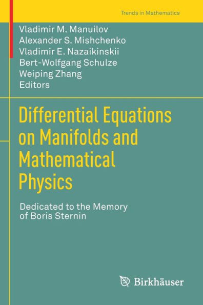 Differential Equations On Manifolds And Mathematical Physics: Dedicated To The Memory Of Boris Sternin (Trends In Mathematics) - 9783030373283