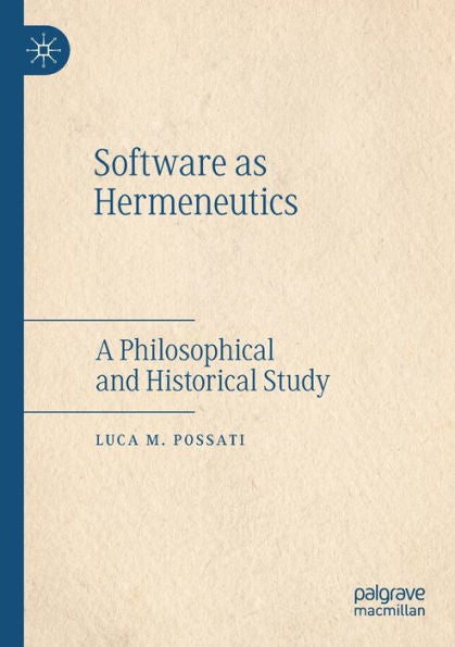 Software As Hermeneutics: A Philosophical And Historical Study - 9783030636128