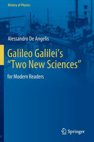 Galileo Galilei'S “Two New Sciences”: For Modern Readers (History Of Physics)