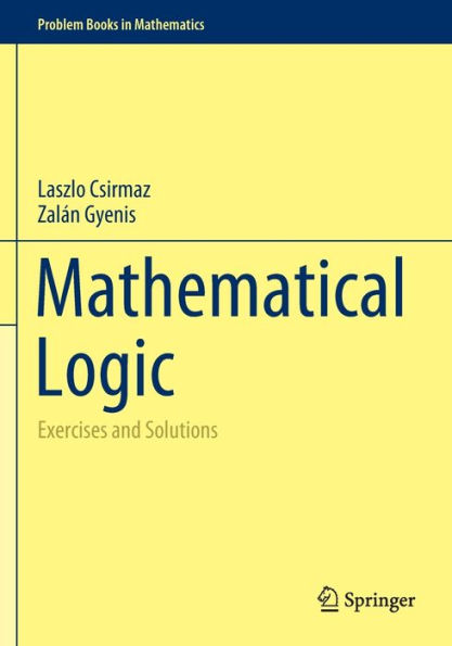Mathematical Logic: Exercises And Solutions (Problem Books In Mathematics) - 9783030790127