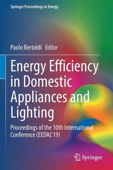 Energy Efficiency In Domestic Appliances And Lighting: Proceedings Of The 10Th International Conference (Eedal'19) (Springer Proceedings In Energy) - 9783030791261