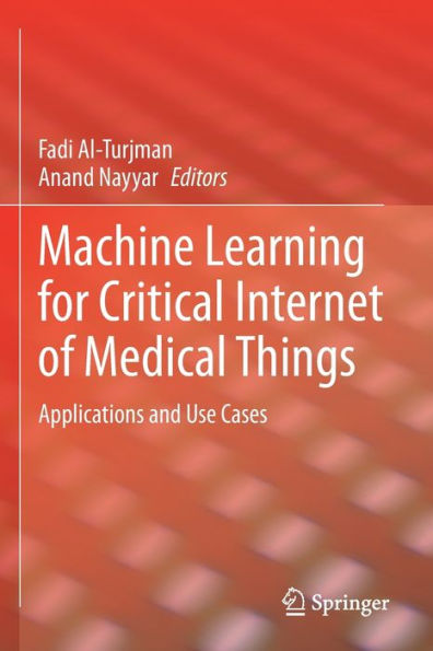 Machine Learning For Critical Internet Of Medical Things: Applications And Use Cases - 9783030809300