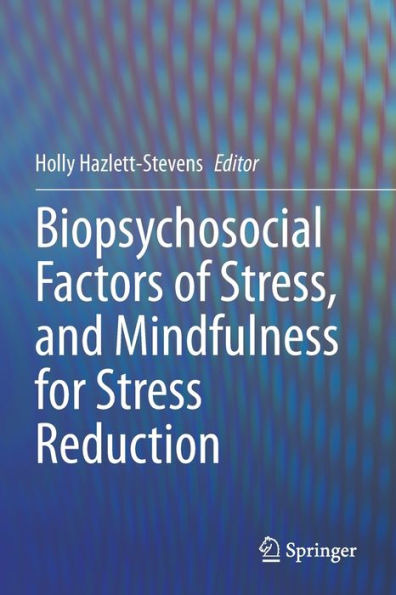 Biopsychosocial Factors Of Stress, And Mindfulness For Stress Reduction - 9783030812478