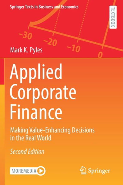Applied Corporate Finance: Making Value-Enhancing Decisions In The Real World (Springer Texts In Business And Economics) - 9783030816339