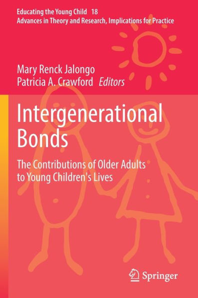 Intergenerational Bonds: The Contributions Of Older Adults To Young Children's Lives (Educating The Young Child, 18) - 9783030819675