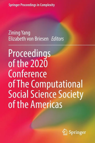 Proceedings Of The 2020 Conference Of The Computational Social Science Society Of The Americas (Springer Proceedings In Complexity)