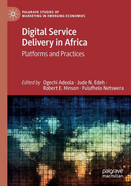Digital Service Delivery In Africa: Platforms And Practices (Palgrave Studies Of Marketing In Emerging Economies) - 9783030839116