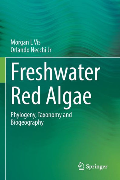 Freshwater Red Algae: Phylogeny, Taxonomy And Biogeography - 9783030839727