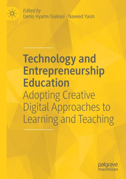 Technology And Entrepreneurship Education: Adopting Creative Digital Approaches To Learning And Teaching - 9783030842949
