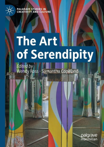 The Art Of Serendipity (Palgrave Studies In Creativity And Culture) - 9783030844806