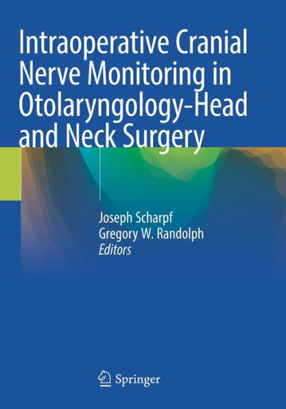Intraoperative Cranial Nerve Monitoring In Otolaryngology-Head And Neck Surgery - 9783030849184