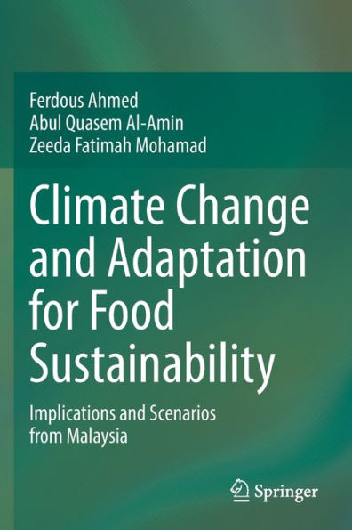 Climate Change And Adaptation For Food Sustainability: Implications And Scenarios From Malaysia - 9783030853778