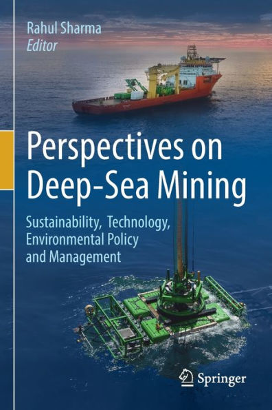 Perspectives On Deep-Sea Mining: Sustainability, Technology, Environmental Policy And Management
