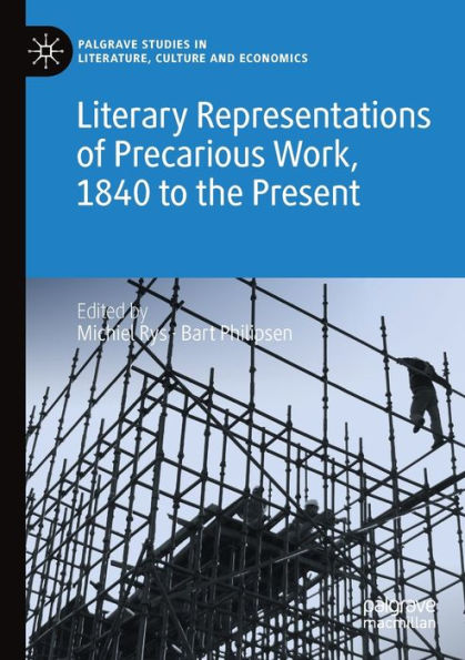 Literary Representations Of Precarious Work, 1840 To The Present