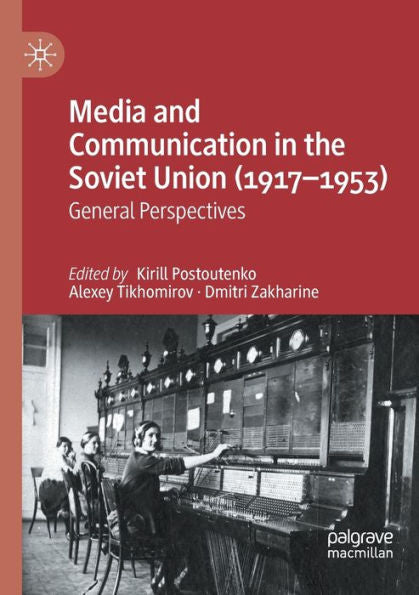 Media And Communication In The Soviet Union (1917-1953): General Perspectives