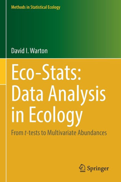 Eco-Stats: Data Analysis In Ecology: From T-Tests To Multivariate Abundances (Methods In Statistical Ecology) - 9783030884451