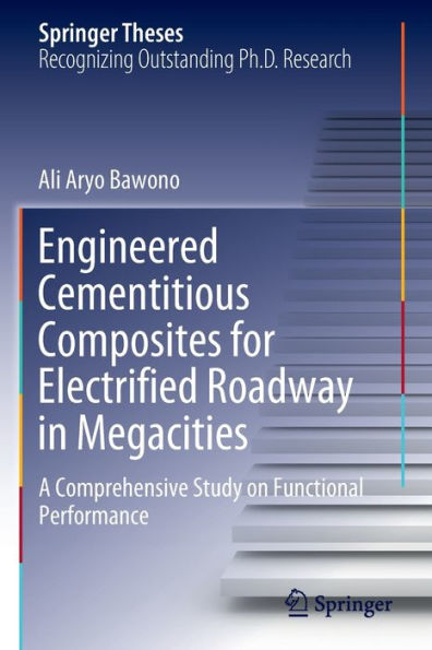 Engineered Cementitious Composites For Electrified Roadway In Megacities: A Comprehensive Study On Functional Performance (Springer Theses)