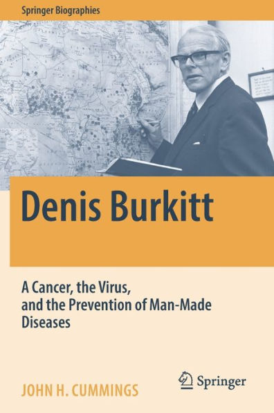 Denis Burkitt: A Cancer, The Virus, And The Prevention Of Man-Made Diseases (Springer Biographies) - 9783030885656