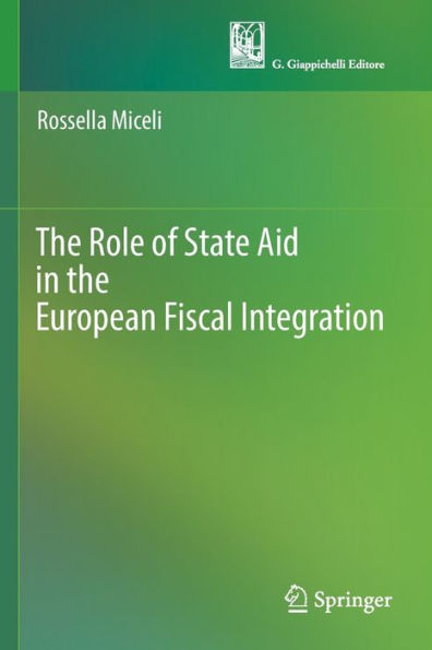 The Role Of State Aid In The European Fiscal Integration - 9783030887377