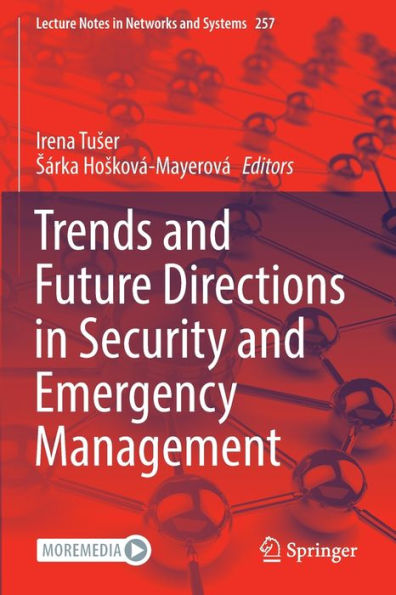 Trends And Future Directions In Security And Emergency Management (Lecture Notes In Networks And Systems, 257)