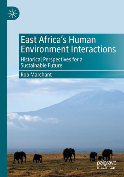 East Africa'S Human Environment Interactions: Historical Perspectives For A Sustainable Future