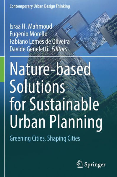 Nature-Based Solutions For Sustainable Urban Planning: Greening Cities, Shaping Cities (Contemporary Urban Design Thinking) - 9783030895273