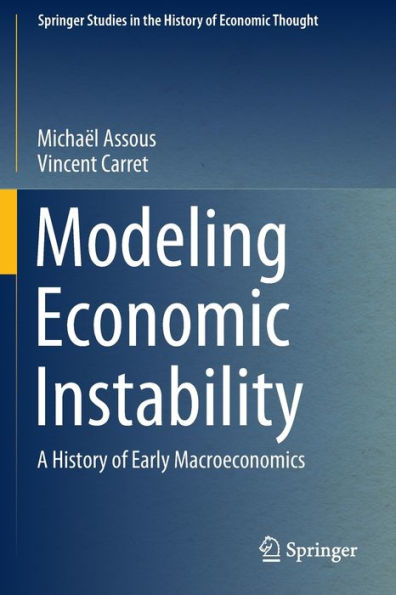 Modeling Economic Instability: A History Of Early Macroeconomics (Springer Studies In The History Of Economic Thought) - 9783030903121