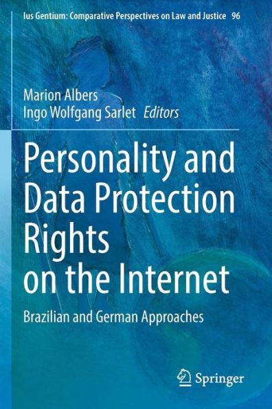 Personality And Data Protection Rights On The Internet: Brazilian And German Approaches (Ius Gentium: Comparative Perspectives On Law And Justice, 96) - 9783030903336
