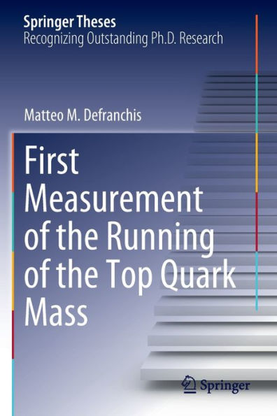 First Measurement Of The Running Of The Top Quark Mass (Springer Theses)