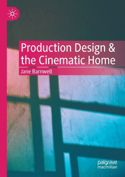 Production Design & The Cinematic Home - 9783030904517